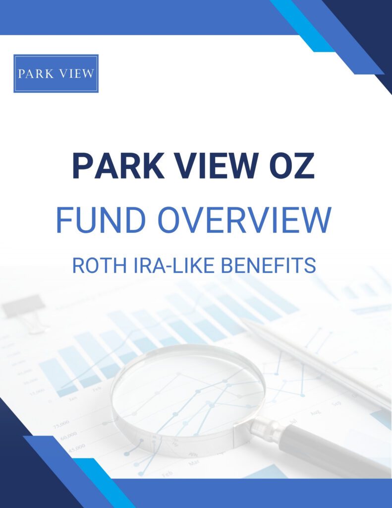 Park View OZ Fund Overview - Roth IRA-Like Benefits